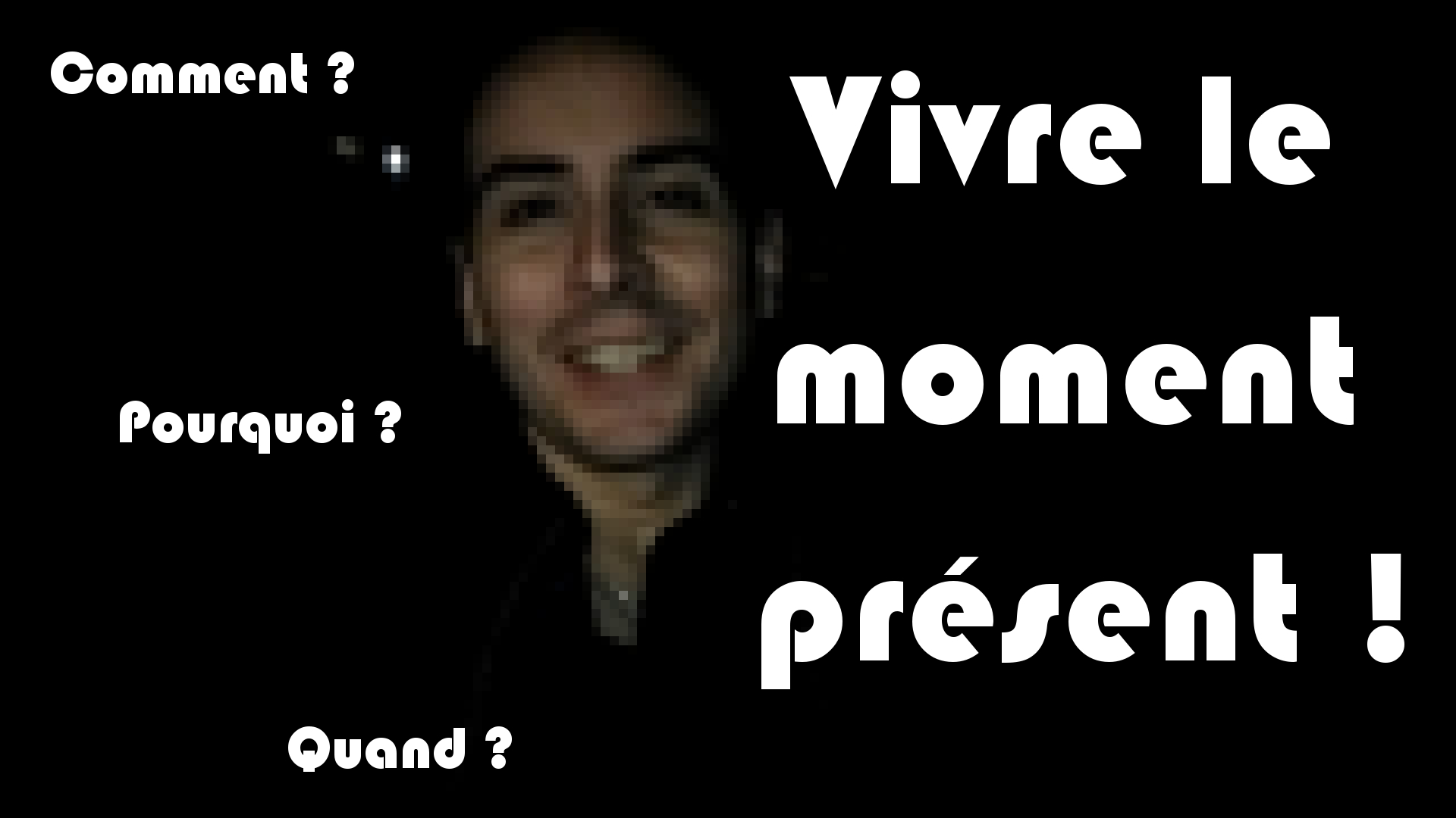 Vivre le moment present
